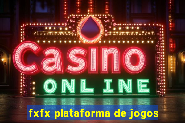 fxfx plataforma de jogos